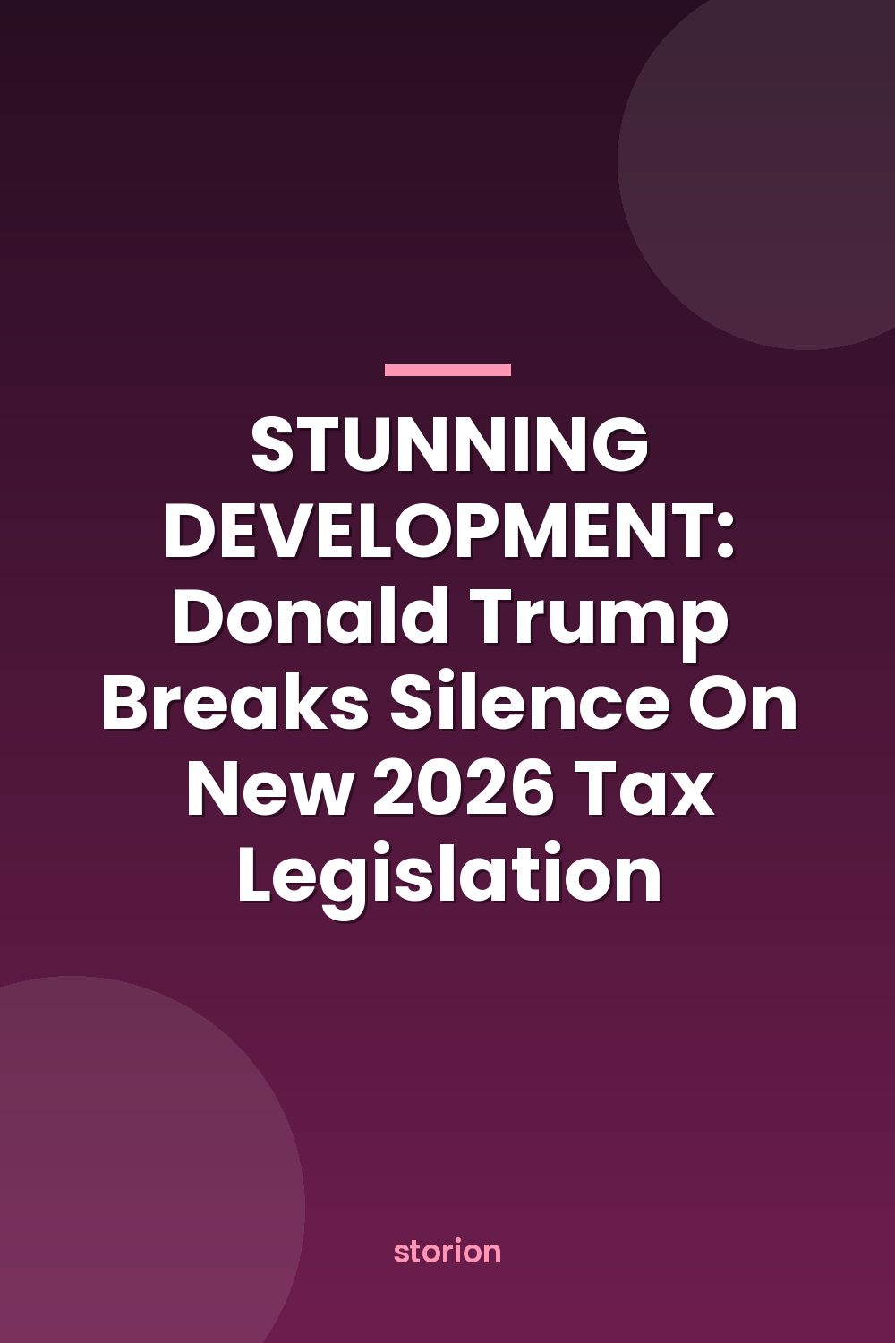 STUNNING DEVELOPMENT: Donald Trump Breaks Silence On New 2026 Tax Legislation