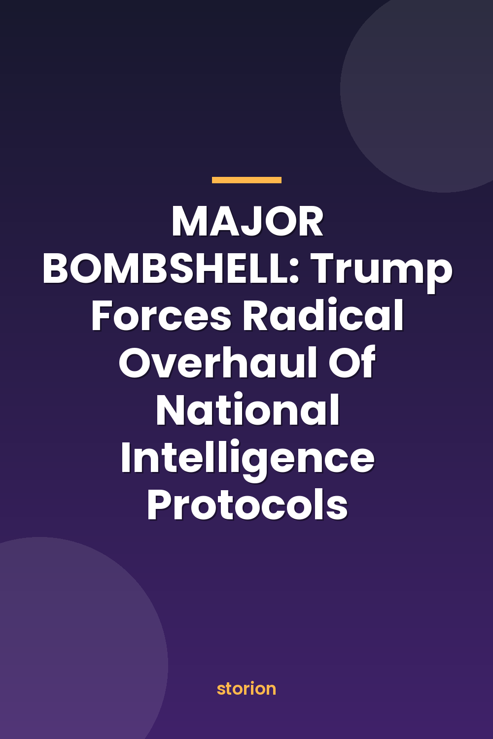 MAJOR BOMBSHELL: Trump Forces Radical Overhaul Of National Intelligence Protocols