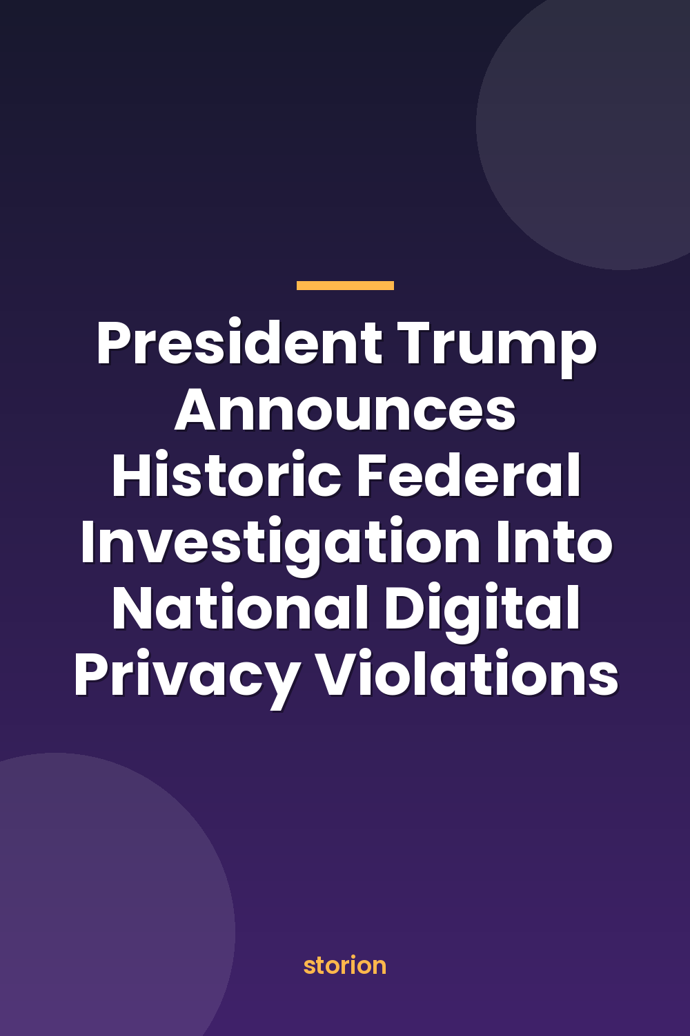 President Trump Announces Historic Federal Investigation Into National Digital Privacy Violations